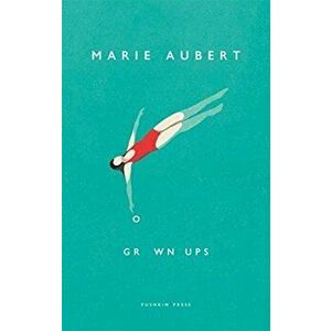 Grown Ups, Paperback - Marie Aubert imagine