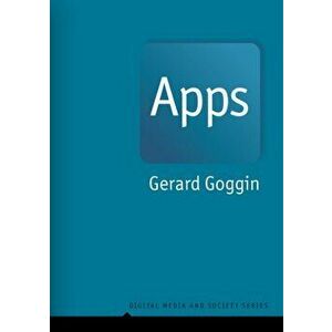 Apps. From Mobile Phones to Digital Lives, Paperback - Gerard Goggin imagine