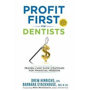 Profit First for Dentists: Proven Cash Flow Strategies for Financial Freedom, Paperback - Barbara Stackhouse imagine