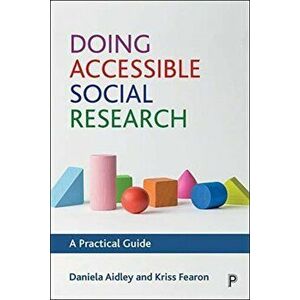 Doing Accessible Social Research. A Practical Guide, Paperback - Kriss Fearon imagine