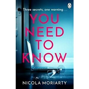 You Need To Know. The gripping, suspenseful and utterly unputdownable psychological suspense, Paperback - Nicola Moriarty imagine