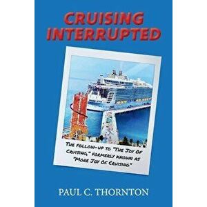 Cruising Interrupted. The follow-up to The Joy Of Cruising, formerly known as More Joy Of Cruising, Paperback - C. Thornton imagine
