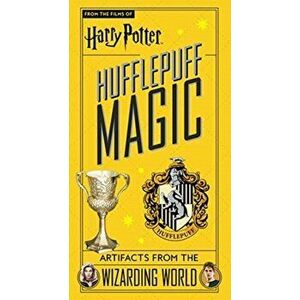 Harry Potter: Hufflepuff Magic - Artifacts from the Wizarding World, Hardback - Jody Revenson imagine
