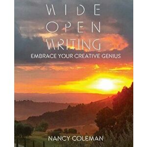 Wide Open Writing: Embrace Your Creative Genius, Paperback - Nancy Coleman imagine