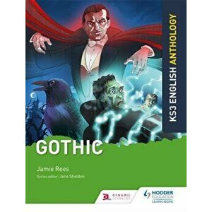 Key Stage 3 English Anthology: Gothic, Paperback - Jamie Rees imagine