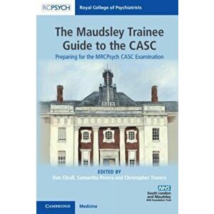 Maudsley Trainee Guide to the CASC. Preparing for the MRCPsych CASC Examination, Paperback - *** imagine