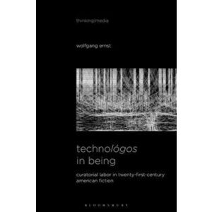 Technologos in Being. Radical Media Archaeology & the Computational Machine, Hardback - Wolfgang Ernst imagine