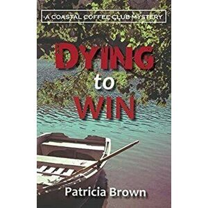Dying to Win, Paperback - Patricia Brown imagine