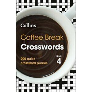 Coffee Break Crosswords Book 4. 200 Quick Crossword Puzzles, Paperback - Collins Puzzles imagine