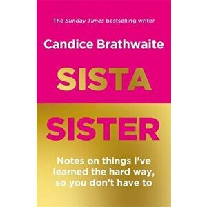 Sista Sister. The much-anticipated second book by the Sunday Times bestseller, Hardback - Candice Brathwaite imagine