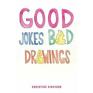 Good Jokes Bad Drawings, Paperback - Christine Vineyard imagine