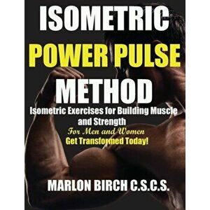 Isometric Power Pulse Method, Paperback - Marlon Birch imagine