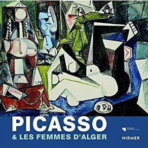 Picasso & Les Femmes D'Alger (Multi-lingual edition), Hardback - Staatliche Museen Zu Berlin imagine
