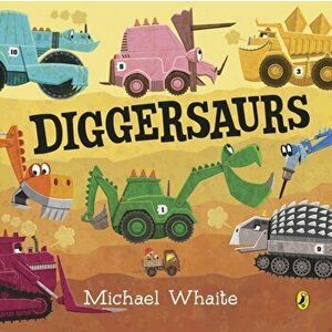Diggersaurs, Board book - Michael Whaite imagine