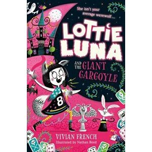 Lottie Luna and the Giant Gargoyle, Paperback - Vivian French imagine