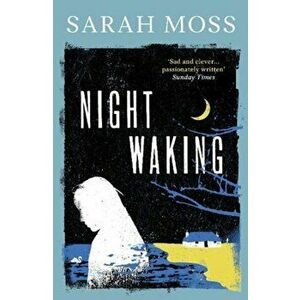 Night Waking, Paperback - Sarah Moss imagine