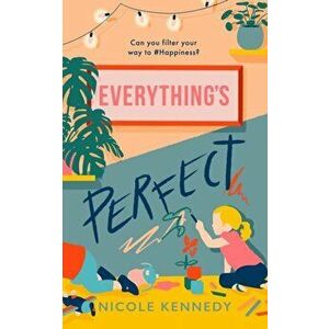Everything's Perfect, Hardback - Nicole Kennedy imagine