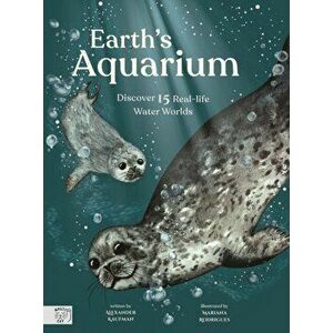 Earth's Aquarium. Discover 15 Real-life Water Worlds, Hardback - Alexander C. Kaufman imagine