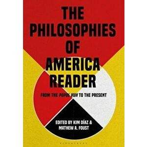 Philosophies of America Reader. From the Popol Vuh to the Present, Paperback - *** imagine