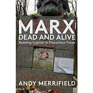 Marx, Dead and Alive. Reading "Capital" in Precarious Times, Hardback - *** imagine