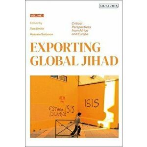 Exporting Global Jihad. Volume One: Critical Perspectives from Africa and Europe, Paperback - *** imagine