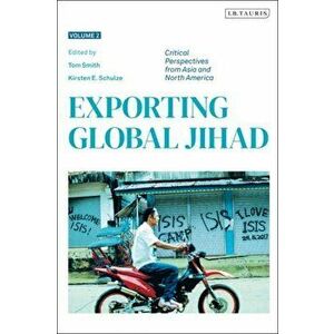 Exporting Global Jihad. Volume Two: Critical Perspectives from Asia and North America, Paperback - *** imagine