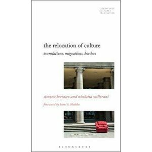 Relocation of Culture. Translations, Migrations, Borders, Paperback - Professor Or Dr. Nicoletta Vallorani imagine