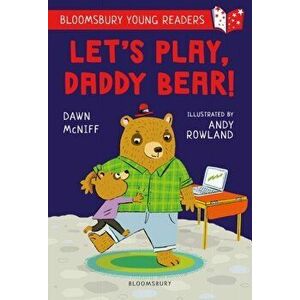 Let's Play, Daddy Bear! A Bloomsbury Young Reader. Purple Book Band, Paperback - Dawn Mcniff imagine