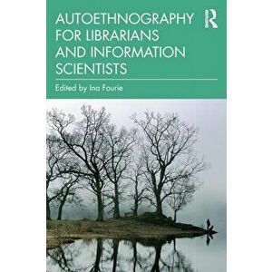 Autoethnography for Librarians and Information Scientists, Paperback - *** imagine