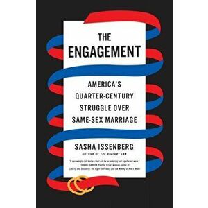 Engagement. America's Quarter-Century Struggle Over Same-Sex Marriage, Hardback - Sasha Issenberg imagine