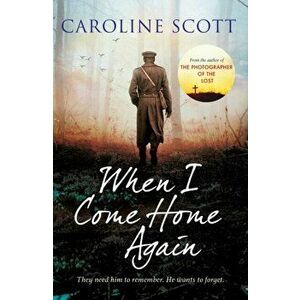 When I Come Home Again. 'A page-turning literary gem' THE TIMES, BEST BOOKS OF 2020, Paperback - Caroline Scott imagine