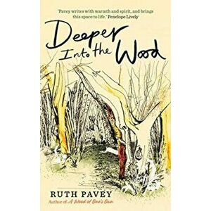 Deeper Into the Wood, Hardback - Ruth Pavey imagine