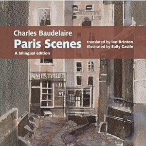 Charles Baudelaire Paris Scenes. A bilingual edition, Paperback - Charles Baudelaire imagine