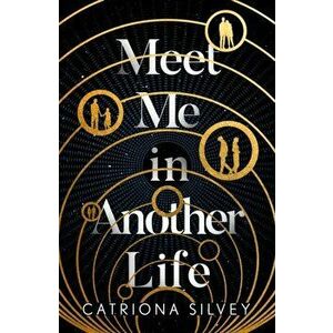 Meet Me in Another Life, Hardback - Catriona Silvey imagine