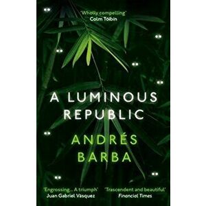 Luminous Republic, Paperback - Andres Barba imagine