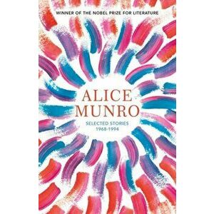 Selected Stories. Volume One 1968-1994, Paperback - Alice Munro imagine