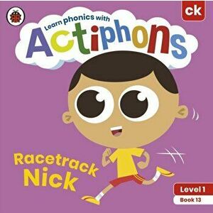 Actiphons Level 1 Book 13 Racetrack Nick. Learn phonics and get active with Actiphons!, Paperback - Ladybird imagine