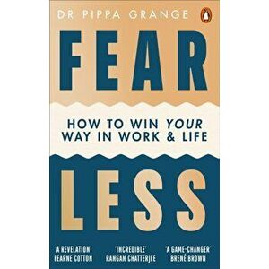 Fear Less. How to Win Your Way in Work and Life, Paperback - Dr Pippa Grange imagine
