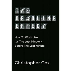 Deadline Effect, Paperback - Christopher Cox imagine