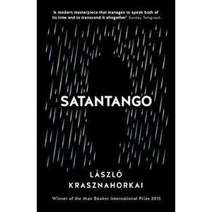 Satantango, Paperback - Laszlo Krasznahorkai imagine