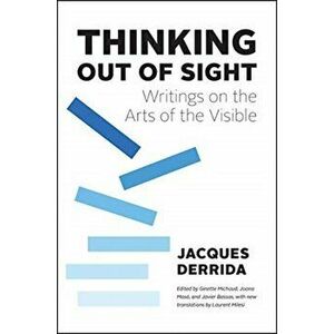 Thinking Out of Sight. Writings on the Arts of the Visible, Hardback - Jacques Derrida imagine