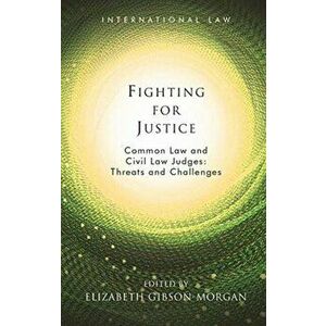 Fighting for Justice. Common Law and Civil Law Judges: Threats and Challenges, Hardback - *** imagine
