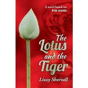 Lotus and the Tiger, Paperback - Lizzy Shortall imagine