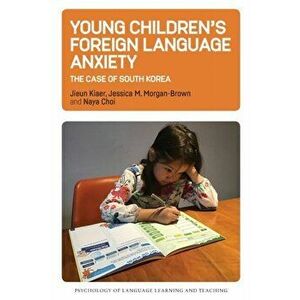 Young Children's Foreign Language Anxiety. The Case of South Korea, Paperback - Naya Choi imagine