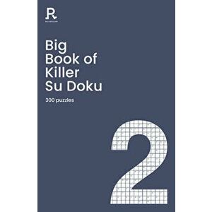 Big Book of Killer Su Doku Book 2. a bumper killer sudoku book for adults containing 300 puzzles, Paperback - Richardson Puzzles And Games imagine