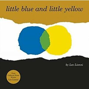 Little Blue and Little Yellow, Paperback - Leo Lionni imagine