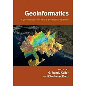 Geoinformatics. Cyberinfrastructure for the Solid Earth Sciences, Paperback - *** imagine