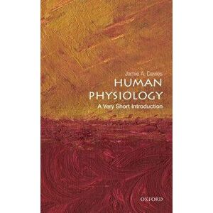 Human Physiology: A Very Short Introduction, Paperback - Jamie A. Davies imagine