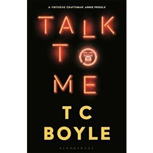 Talk to Me, Paperback - T. C. Boyle imagine