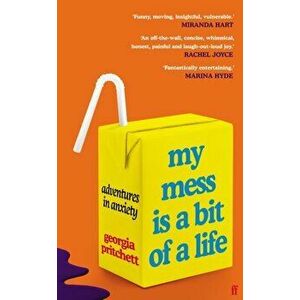 My Mess Is a Bit of a Life. Adventures in Anxiety, Hardback - Georgia Pritchett imagine